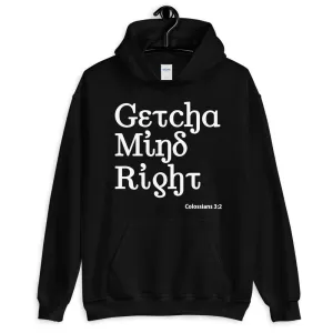 Getcha Mind Right Hoodie