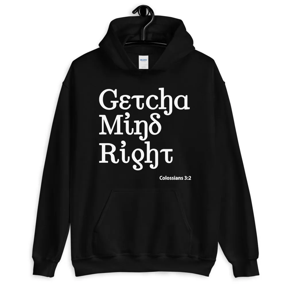 Getcha Mind Right Hoodie