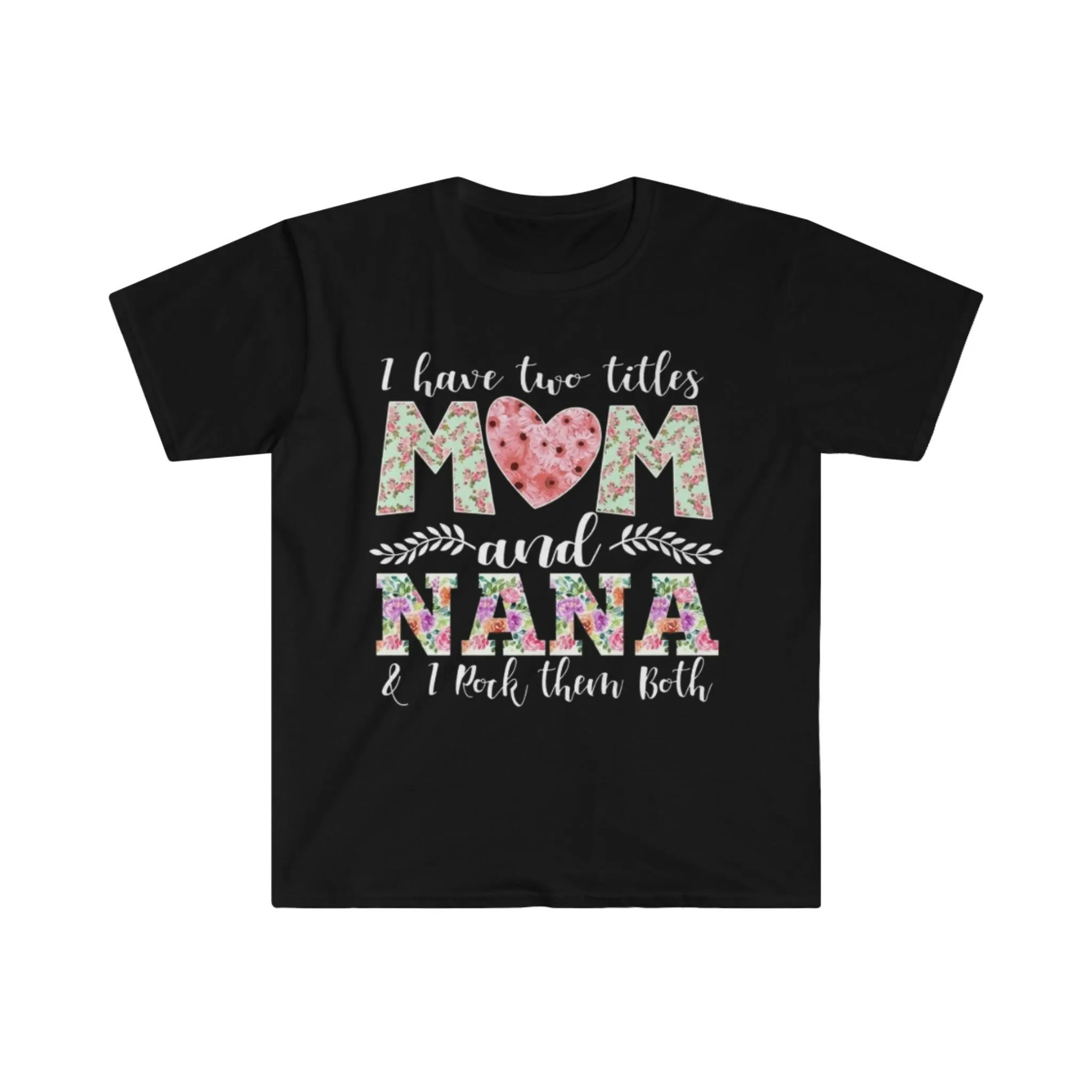 I Have Two Title Mom And Nana, And I rock them both T-Shirts, Nana shirt, New Grandma TShirt, Grandma And Mom Tee, Grandmother Gift