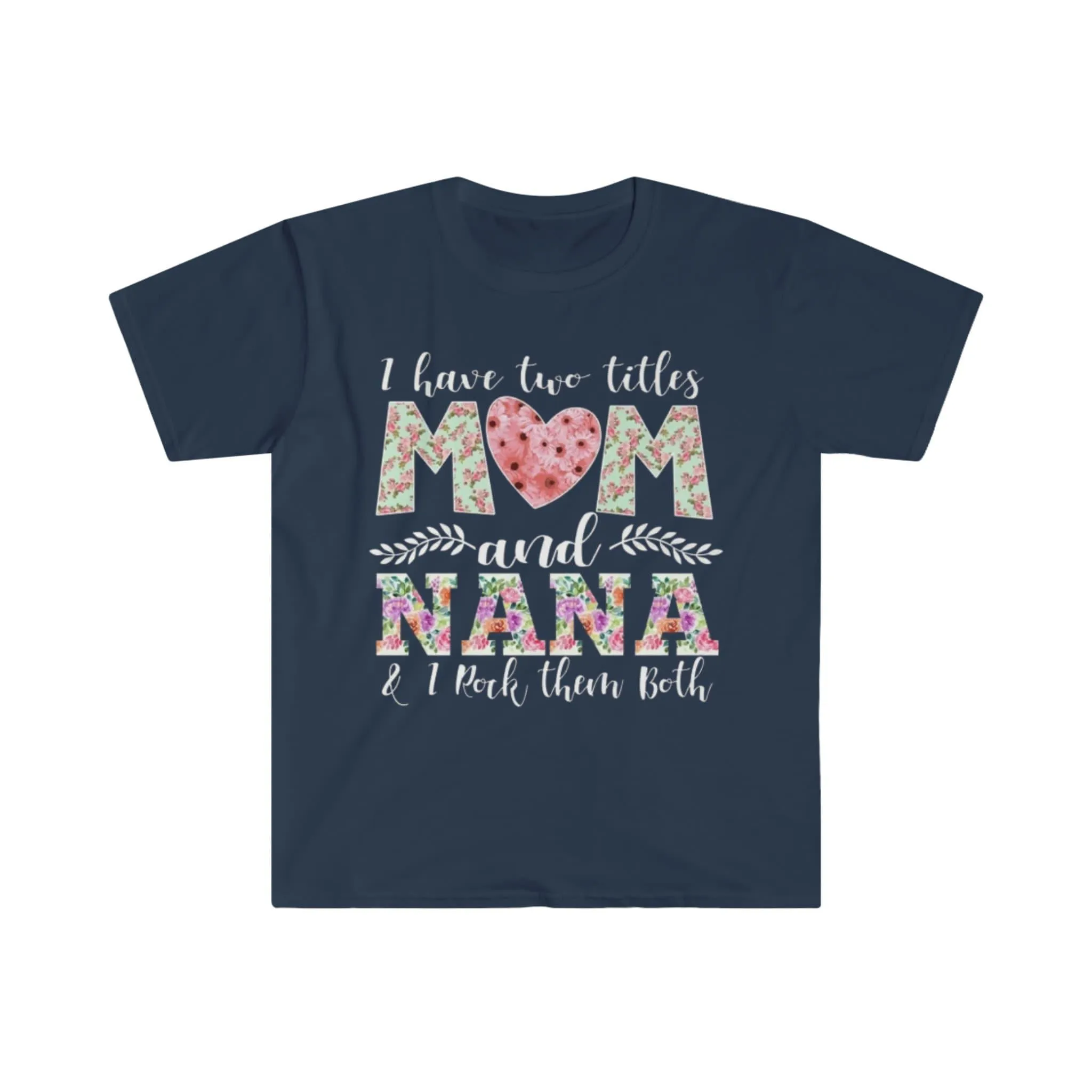 I Have Two Title Mom And Nana, And I rock them both T-Shirts, Nana shirt, New Grandma TShirt, Grandma And Mom Tee, Grandmother Gift
