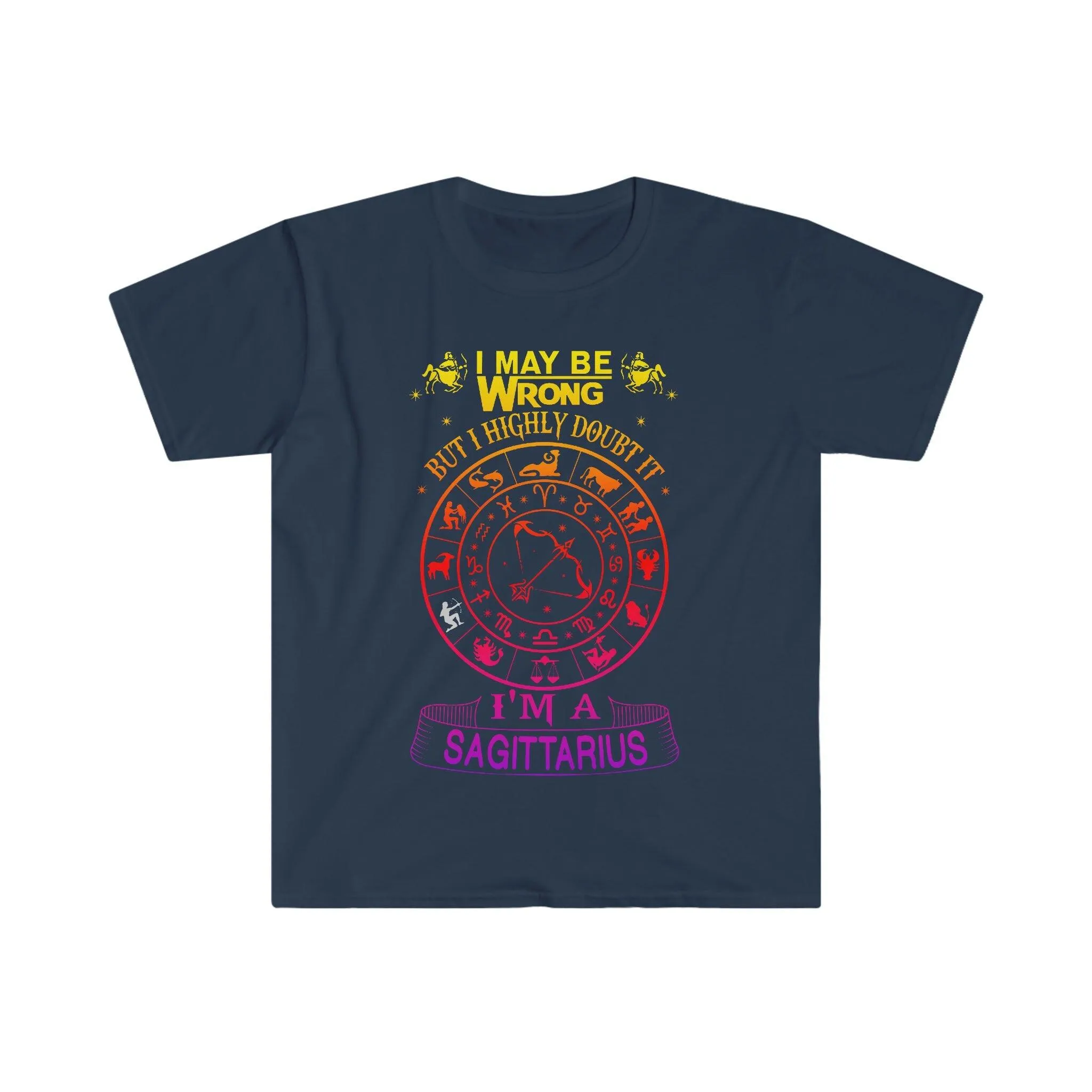 I May Be Wrong But I Highly Doubt It I'M A Sagittarius T-Shirts,November Birthday Shirt, November Queen,Sagittarius Gifts Astrology Shirt