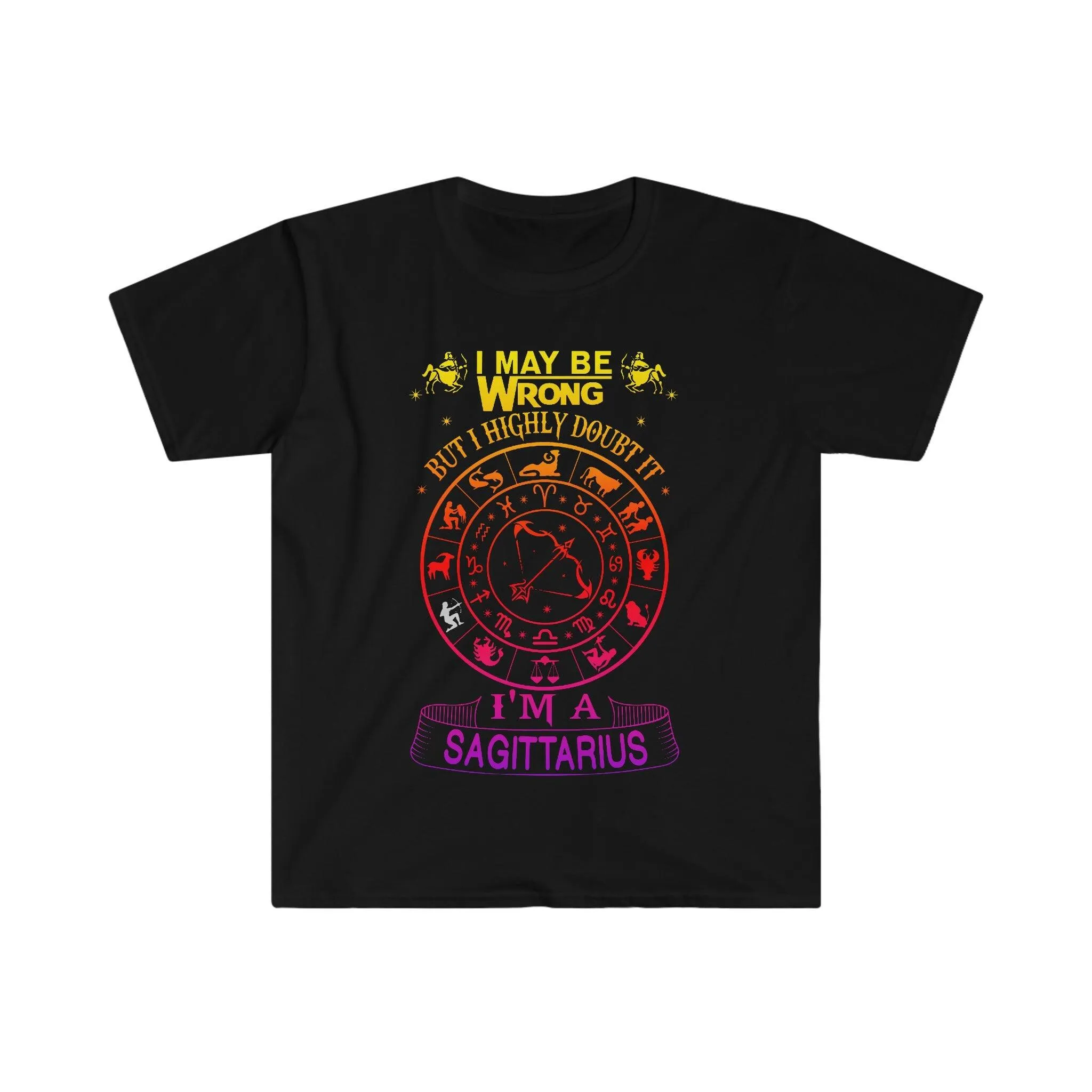 I May Be Wrong But I Highly Doubt It I'M A Sagittarius T-Shirts,November Birthday Shirt, November Queen,Sagittarius Gifts Astrology Shirt