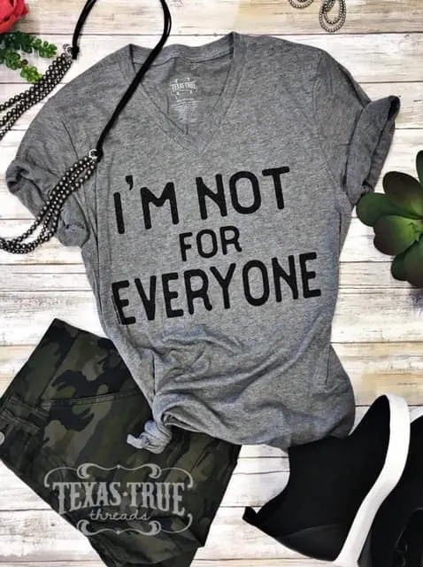 {I’M NOT FOR EVERYONE} Super Soft Gray V-Neck Tee