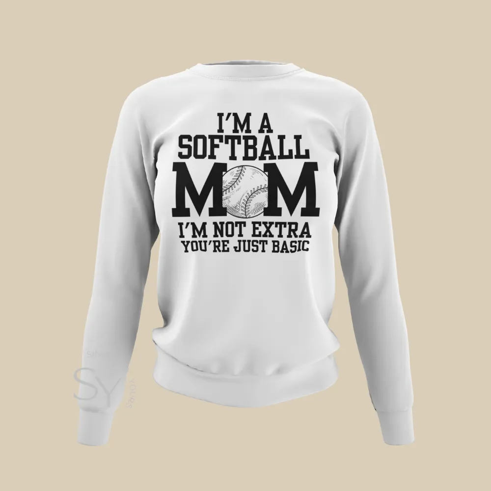 Softball Mom | I'm Not Extra -  Sweatshirts