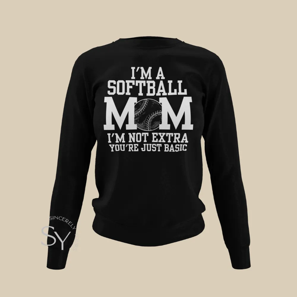 Softball Mom | I'm Not Extra -  Sweatshirts