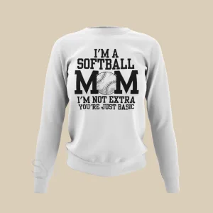 Softball Mom | I'm Not Extra -  Sweatshirts