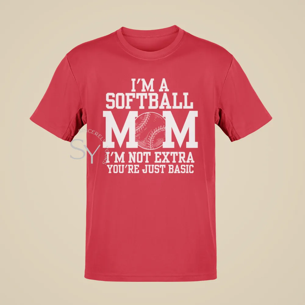 Softball Mom | I'm Not Extra Tee